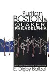 Baltzell, E: Puritan Boston and Quaker Philadelphia