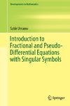 Introduction to Fractional and Pseudo-Differential Equations with Singular Symbols