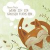 Wenn ich ein großer Fuchs bin...