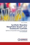 Synthetic Bioactive Morpholine Based 1,3,4-Oxadiazole Scaffolds