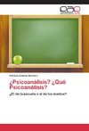 ¿Psicoanálisis? ¿Qué Psicoanálisis?