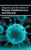 Diagnosis and Prevention of Human Papillomavirus and Diseases