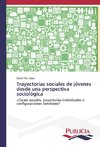 Trayectorias sociales de jóvenes desde una perspectiva sociológica