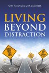 LIVING BEYOND DISTRACTION