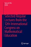 Selected Regular Lectures from the 12th International Congress on Mathematical Education