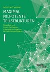 Maximal nilpotente Teilstrukturen I: Nilradikale und Cartan-Teilalgebren in assoziierten Algebren. Mit 348 Übungsaufgaben