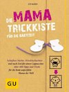 Die Mama-Trickkiste für die Babyzeit