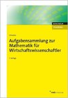 Aufgabensammlung zur Mathematik für Wirtschaftswissenschaftler