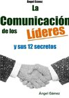 LA COMUNICACIÓN DE LOS LÍDERES Y SUS 12 SECRETOS