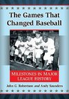 Robertson, J:  The Games That Changed Baseball