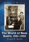 Bartlett, R:  The World of Ham Radio, 1901-1950