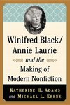 Adams, K:  Winifred Black/Annie Laurie and the Making of Mod