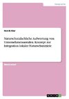 Naturschutzfachliche Aufwertung von Unternehmensarealen. Konzept zur Integration lokaler Naturschutzziele