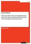 Strukturpolitik und Technologieförderungdurch den Bau der Fehmarn-Belt-Querungfür Schleswig-Holstein und Europa