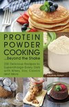 Protein Powder Cooking... Beyond the Shake