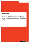 Domestic and International Challenges Facing Canada's Foreign Policy Objectives in Asia