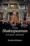 The Shakespearean Stage Space