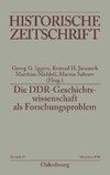 Die DDR-Geschichtswissenschaft als Forschungsproblem