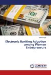 Electronic Banking Adoption among Women Entrepreneurs