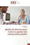 Modèle de données pour l'aide à la gestion des réseaux d'eau potable