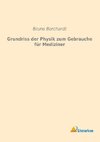 Grundriss der Physik zum Gebrauche für Mediziner