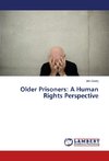 Older Prisoners: A Human Rights Perspective