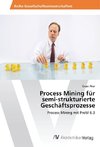 Process Mining für semi-strukturierte Geschäftsprozesse