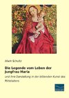 Die Legende vom Leben der Jungfrau Maria