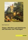 Sagen, Märchen und Gebräuche aus Sachsen und Thüringen