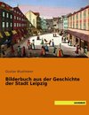 Bilderbuch aus der Geschichte der Stadt Leipzig