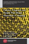 Policies, Programs and People that Shape Innovation in Housing