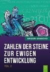 Die Zahlen der Steine zur ewigen Entwicklung - Teil 2