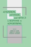 Attention, Attitude, and Affect in Response To Advertising