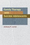 Family Therapy with Suicidal Adolescents