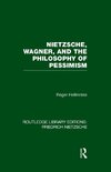 Nietzsche, Wagner and the Philosophy of Pessimism