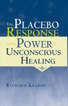 The Placebo Response and the Power of Unconscious Healing