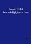 Friedrich Hebbels sämtliche Werke