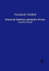 Friedrich Hebbels sämtliche Werke