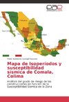 Mapa de Isoperíodos y susceptibilidad sísmica de Comala, Colima