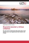 Espacio escolar y tribus urbanas