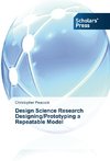 Design Science Research Designing/Prototyping a Repeatable Model