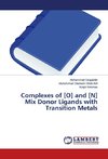 Complexes of [O] and [N] Mix Donor Ligands with Transition Metals