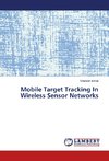 Mobile Target Tracking In Wireless Sensor Networks