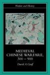 Graff, D: Medieval Chinese Warfare 300-900