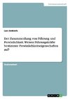 Der Zusammenhang von Führung und Persönlichkeit. Weisen Führungskräfte bestimmte Persönlichkeitseigenschaften auf?