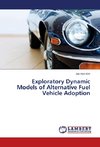 Exploratory Dynamic Models of Alternative Fuel Vehicle Adoption