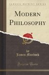 Murdock, J: Modern Philosophy (Classic Reprint)