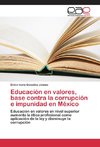 Educación en valores, base contra la corrupción e impunidad en México