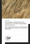 Pétrologie et Géochimie des massifs du Tchabal Gangdaba-Hosséré Mana