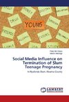 Social Media Influence on Termination of Slum Teenage Pregnancy